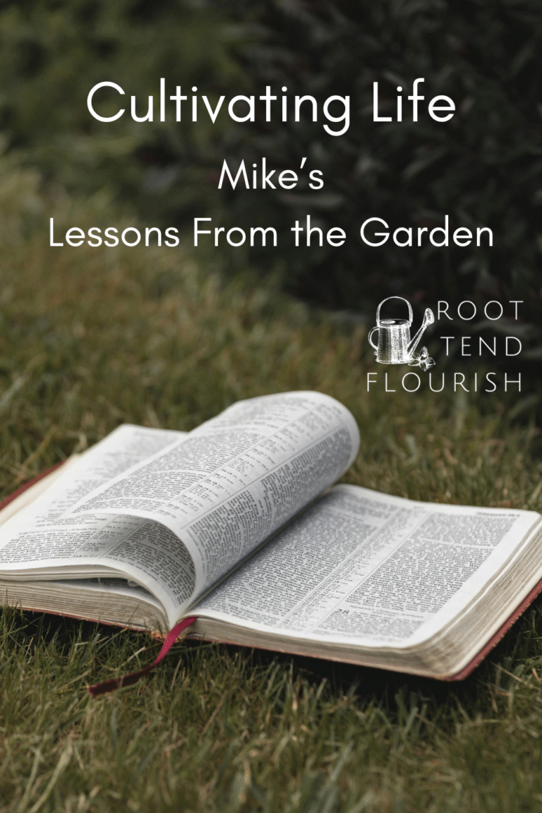Cultivating Life: Mike’s Lessons from the Garden